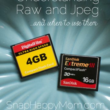 Understanding Raw and Jpeg and when to use them - SnapHappyMom.com