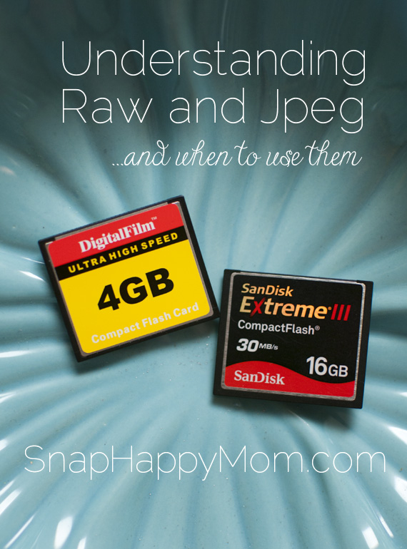 Understanding Raw and Jpeg and when to use them - SnapHappyMom.com