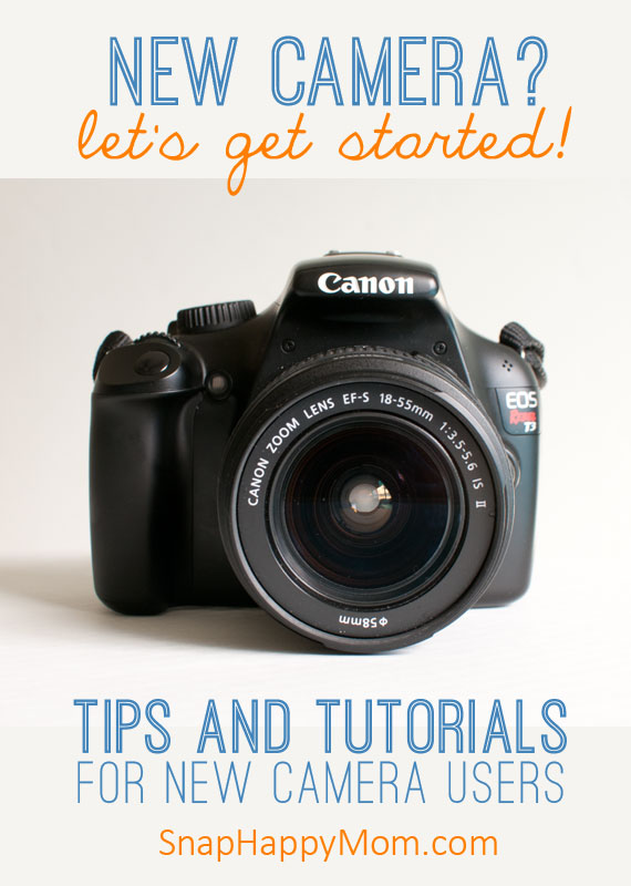 New Camera Tips and Tutorials - SnapHappyMom.com