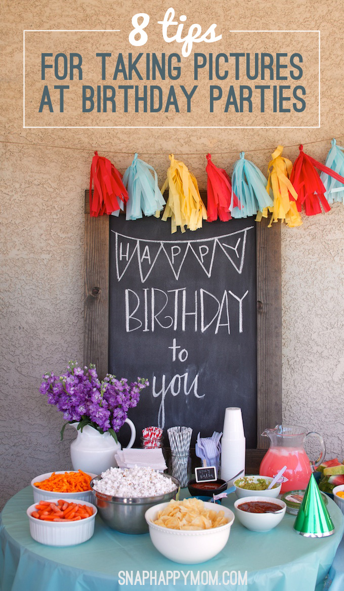 8 Tips For Taking Pictures at Birthday Parties - SnapHappyMom.com