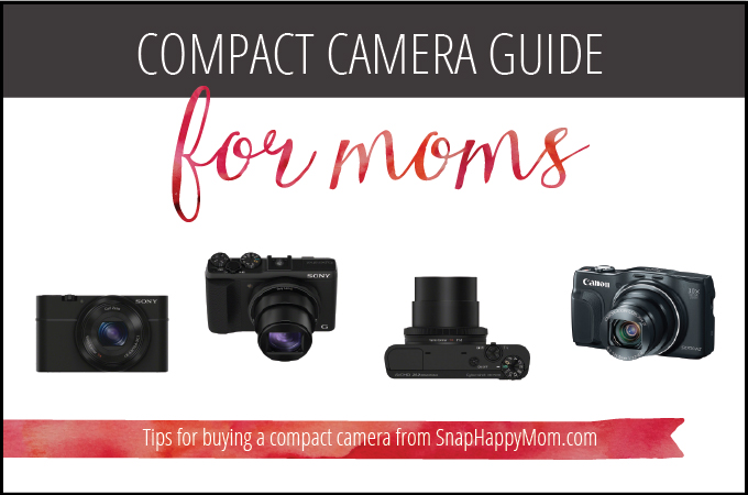 Compact Camera Guide For Moms - SnapHappyMom.com