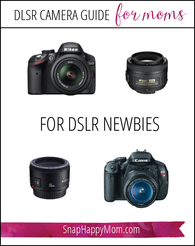 DSLR Camera Guide For Moms - What To Get For DSLR Newbies - SnapHappyMom.com