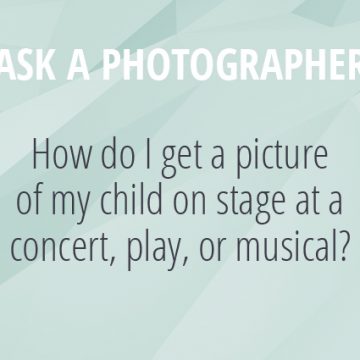 Ask A Photographer Series - How Do I get a picture of my child on stage at a concert, play, or musical - SnapHappyMom.com
