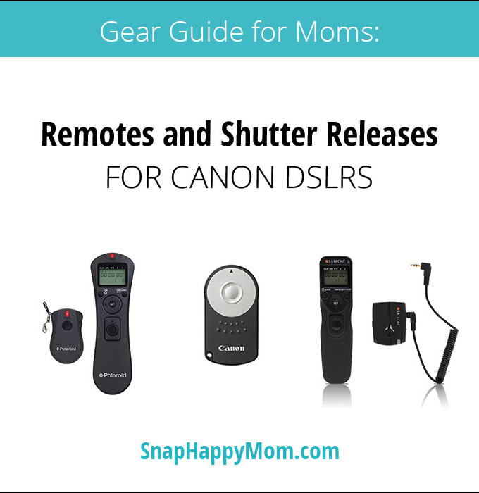 Gear Guide For Moms: Canon DSLR Remotes and Shutter Releases - SnapHappyMom.com